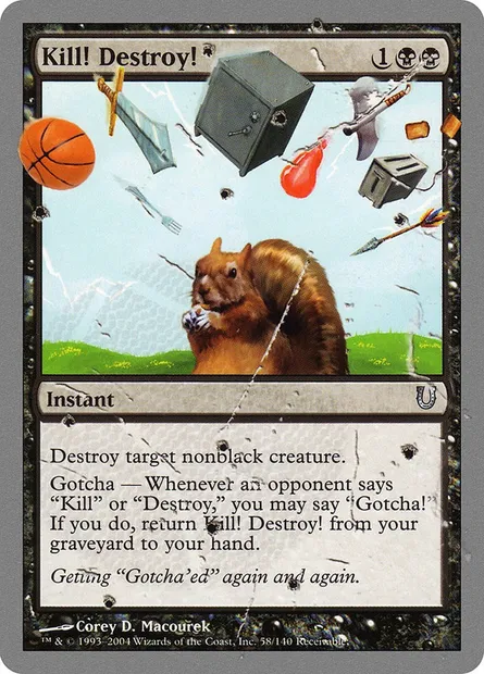 Kill! Destroy!, Magic card UNH 58 — Unhinged set