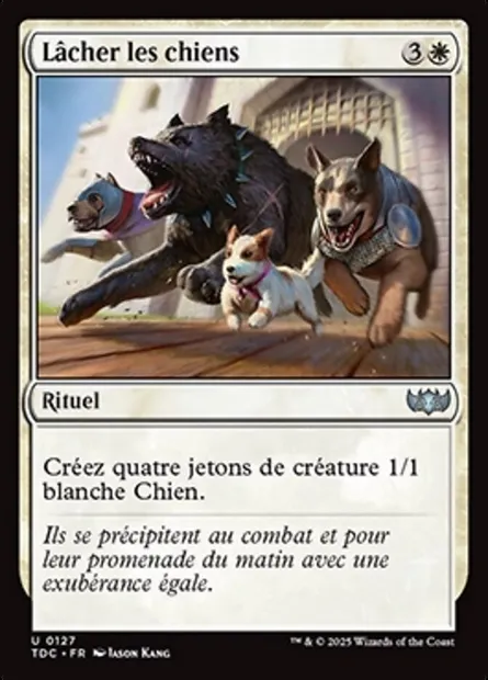 Lâcher les chiens, carte Magic TDC 127 — extension Tarkir: Dragonstorm Commander