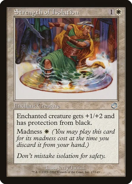 Strength of Isolation, Magic card TOR 17 — Torment set
