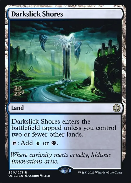 Darkslick Shores, Magic card PONE 250s — Phyrexia: All Will Be One Promos set